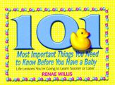 101 Most Important Things You Need to Know Before You Have a Baby - 3 Feb 2009