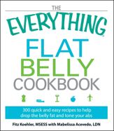 The Everything Flat Belly Cookbook - 18 Mar 2009