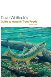 Dave Whitlock's Guide to Aquatic Trout Foods - 1 Jun 2007