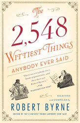 The 2,548 Wittiest Things Anybody Ever Said - 1 May 2012