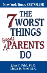 The 7 Worst Things Good Parents Do - 1 Jan 2010