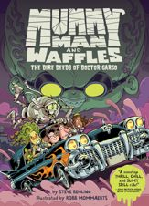 Mummy Man and Waffles: The Dire Deeds of Doctor Gargo - 5 Aug 2025