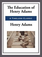 The Education of Henry Adams - 22 Apr 2013