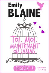 3 - Toi. Moi. Maintenant ou jamais - 22 Jun 2016