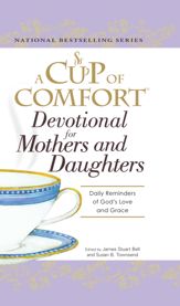 A Cup of Comfort Devotional for Mothers and Daughters - 18 Feb 2009