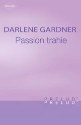 Passion trahie (Harlequin Prélud') - 1 May 2008