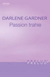 Passion trahie (Harlequin Prélud') - 1 May 2008