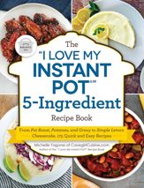 The "I Love My Instant Pot®" 5-Ingredient Recipe Book - 9 Feb 2021