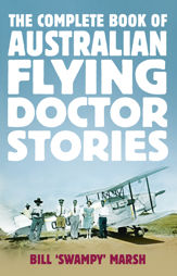 The Complete Book of Australian Flying Doctor Stories - 18 Dec 2012