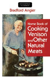 Home Book of Cooking Venison and Other Natural Meats - 15 Sep 2017