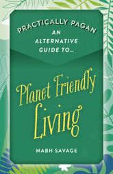 Practically Pagan - An Alternative Guide to Planet Friendly Living - 25 Mar 2022