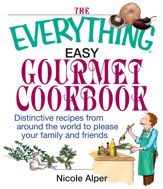 The Everything Easy Gourmet Cookbook - 18 Dec 2008