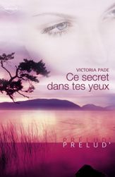 Ce secret dans tes yeux (Harlequin Prélud') - 1 Nov 2007