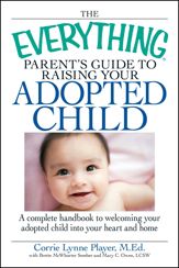 The Everything Parent's Guide to Raising Your Adopted Child - 17 Aug 2008