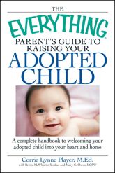 The Everything Parent's Guide to Raising Your Adopted Child - 17 Aug 2008