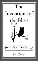 The Inventions of the Idiot - 17 Apr 2014