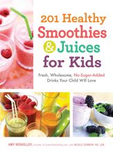 201 Healthy Smoothies & Juices for Kids - 18 Apr 2012