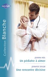 Un pédiatre à aimer - Une rencontre décisive (Harlequin Blanche) - 15 Jun 2008