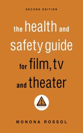 The Health & Safety Guide for Film, TV & Theater, Second Edition - 30 Aug 2011
