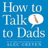 How to Talk to Dads - 21 Apr 2009