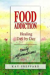 Food Addiction: Healing Day by Day - 1 Jan 2010