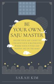 Be Your Own Saju Master: A Primer Of The Four Pillars Method - 26 Jan 2024