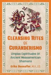 Cleansing Rites of Curanderismo - 10 Jul 2018