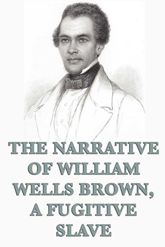 The Narrative of William Wells Brown, A Fugitive Slave - 28 Dec 2012