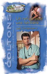 Un refuge pour une héritière (Saga Les Coltons vol. 4) - 15 Mar 2007