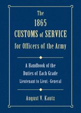 1865 Customs of Service for Officers in the Army - 1 Jan 2002