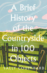 A Brief History of the Countryside in 100 Objects - 29 Feb 2024