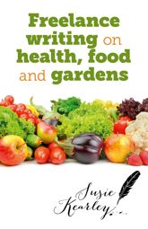 Freelance Writing On Health, Food and Gardens - 28 Feb 2014