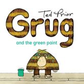 Grug and the Green Paint - 17 Oct 2011