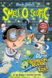 Uncle John's Smell-O-Scopic Bathroom Reader For Kids Only! - 1 Apr 2013