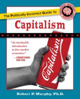 The Politically Incorrect Guide to Capitalism - 9 Apr 2007