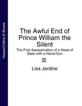 The Awful End of Prince William the Silent - 30 Jan 2014