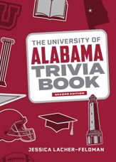 The University of Alabama Trivia Book - 1 Aug 2023