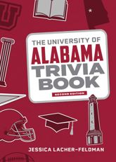 The University of Alabama Trivia Book - 1 Aug 2023