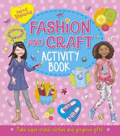 Pretty Fabulous: Fashion & Craft Activity Book