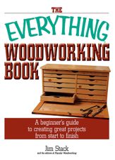 The Everything Woodworking Book - 1 Jul 2005