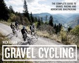 Gravel Cycling: The Complete Guide to Gravel Racing and Adventure Bikepacking - 22 Jan 2018