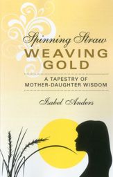 Spinning Straw, Weaving Gold - 29 Jun 2012