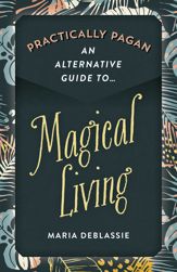 Practically Pagan - An Alternative Guide to Magical Living - 24 Sep 2021