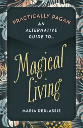 Practically Pagan - An Alternative Guide to Magical Living - 24 Sep 2021