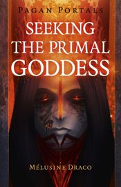 Pagan Portals - Seeking the Primal Goddess - 31 Jan 2020
