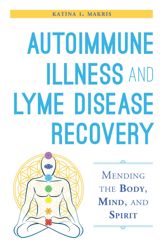 Autoimmune Illness and Lyme Disease Recovery Guide - 18 Aug 2015