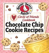 Circle Of Friends Cookbook: 25 Chocolate Chip Cookie Recipes - 10 Sep 2010