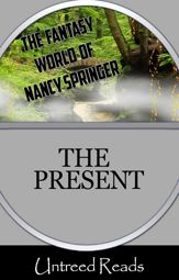 The Present (The Fantasy World of Nancy Springer) - 5 Feb 2014