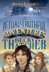 The Actual & Truthful Adventures of Becky Thatcher - 1 Jul 2014