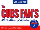 The Cubs Fan's Little Book of Wisdom - 22 Oct 2002